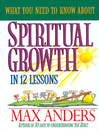 What You Need to Know About Spiritual Growth in 12 Lessons (eBook)